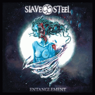 Slave Steel : Entanglement